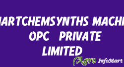 SMARTCHEMSYNTHS MACHINE (OPC) PRIVATE LIMITED