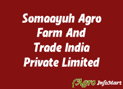 Somaayuh Agro Farm And Trade India Private Limited howrah india
