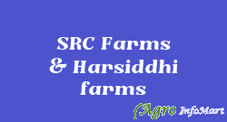 SRC Farms & Harsiddhi farms