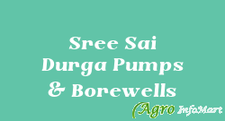 Sree Sai Durga Pumps & Borewells