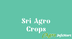 Sri Agro Crops bangalore india