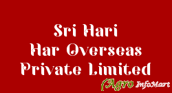 Sri Hari Har Overseas Private Limited