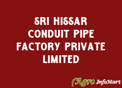 Sri Hissar Conduit Pipe Factory Private Limited