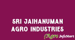 Sri Jaihanuman Agro Industries