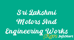Sri Lakshmi Motors And Engineering Works