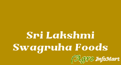 Sri Lakshmi Swagruha Foods