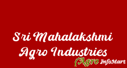 Sri Mahalakshmi Agro Industries