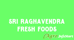 Sri Raghavendra Fresh Foods