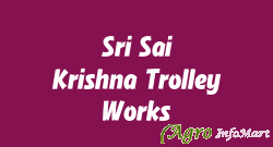 Sri Sai Krishna Trolley Works hyderabad india