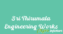 Sri Thirumala Engineering Works