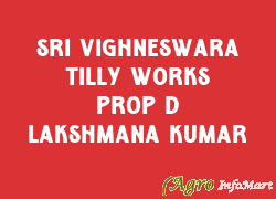 Sri Vighneswara Tilly Works Prop D Lakshmana Kumar