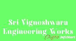 Sri Vigneshwara Engineering Works
