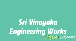 Sri Vinayaka Engineering Works