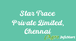 Star Trace Private Limited, Chennai