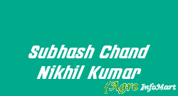 Subhash Chand Nikhil Kumar