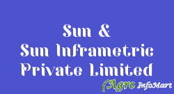 Sun & Sun Inframetric Private Limited raipur india