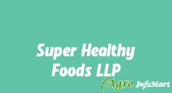 Super Healthy Foods LLP