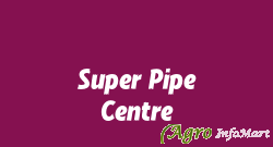 Super Pipe Centre