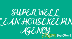 SUPER WELL CLEAN HOUSEKEEPING AGENCY delhi india
