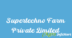 Supertechno Farm Private Limited gandhinagar india