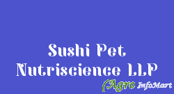 Sushi Pet Nutriscience LLP hyderabad india