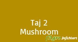 Taj 2 Mushroom