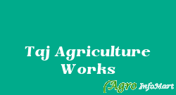 Taj Agriculture Works