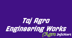 Taj Agro Engineering Works meerut india