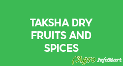TAKSHA DRY FRUITS AND SPICES bangalore india