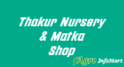 Thakur Nursery & Matka Shop