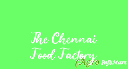 The Chennai Food Factory