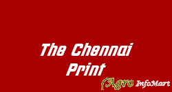 The Chennai Print chennai india