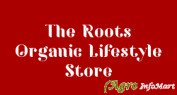 The Roots Organic Lifestyle Store