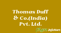 Thomas Duff & Co.(India) Pvt. Ltd.