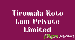 Tirumala Roto Lam Private Limited hyderabad india