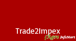 Trade2Impex ahmedabad india