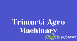 Trimurti Agro Machinary