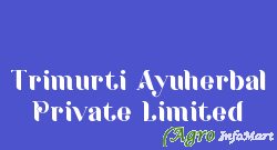 Trimurti Ayuherbal Private Limited