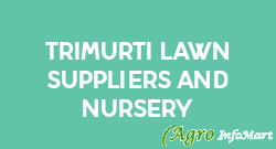 Trimurti Lawn Suppliers And Nursery