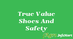 True Value Shoes And Safety