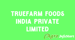 Truefarm Foods India Private Limited mumbai india