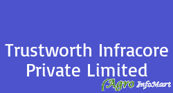 Trustworth Infracore Private Limited bangalore india