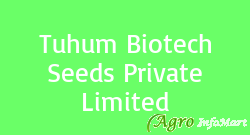 Tuhum Biotech Seeds Private Limited