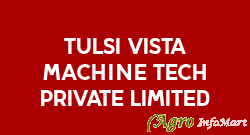Tulsi Vista Machine Tech Private Limited rajkot india