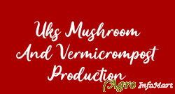 Uks Mushroom And Vermicrompost Production