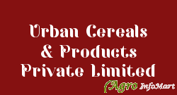 Urban Cereals & Products Private Limited