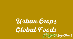 Urban Crops Global Foods indore india