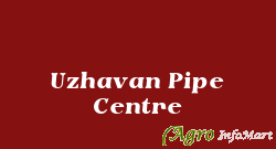 Uzhavan Pipe Centre coimbatore india