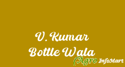 V. Kumar Bottle Wala delhi india