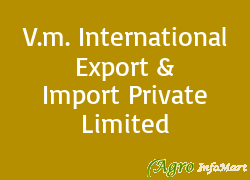 V.m. International Export & Import Private Limited hyderabad india